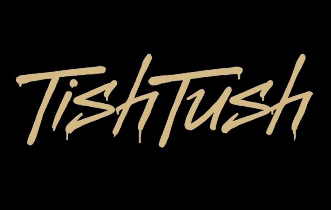 TishTush